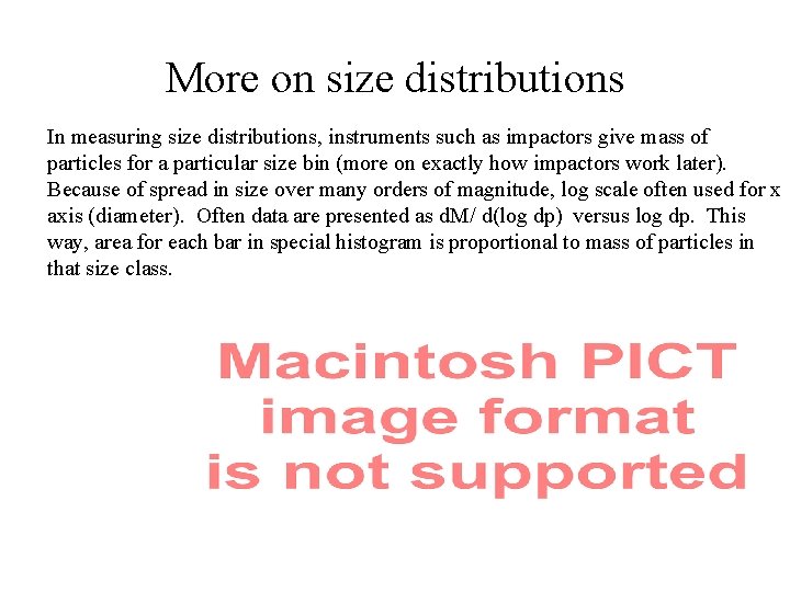More on size distributions In measuring size distributions, instruments such as impactors give mass