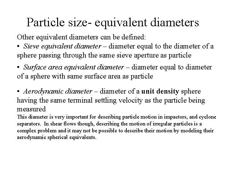 Particle size- equivalent diameters Other equivalent diameters can be defined: • Sieve equivalent diameter