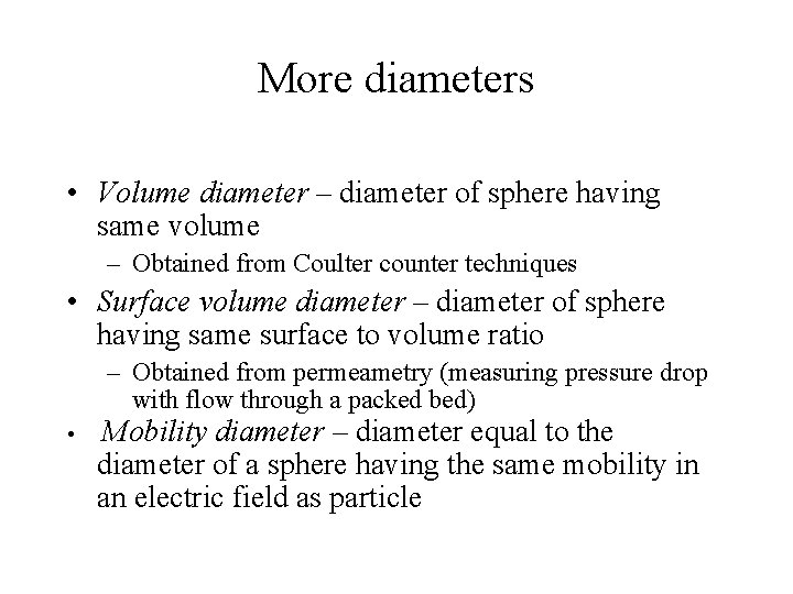 More diameters • Volume diameter – diameter of sphere having same volume – Obtained