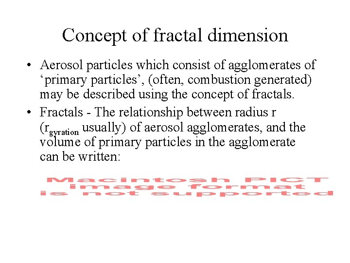Concept of fractal dimension • Aerosol particles which consist of agglomerates of ‘primary particles’,