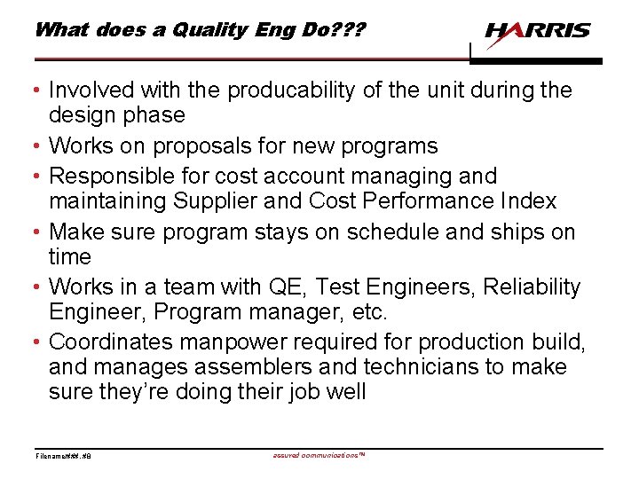 What does a Quality Eng Do? ? ? • Involved with the producability of