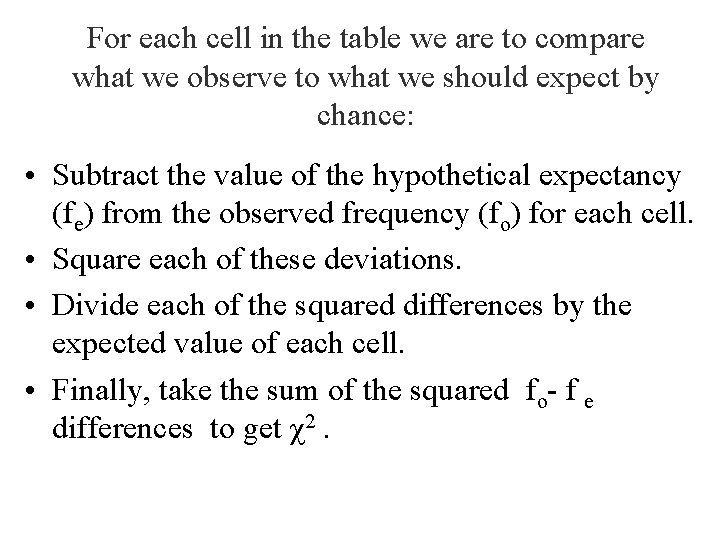 For each cell in the table we are to compare what we observe to