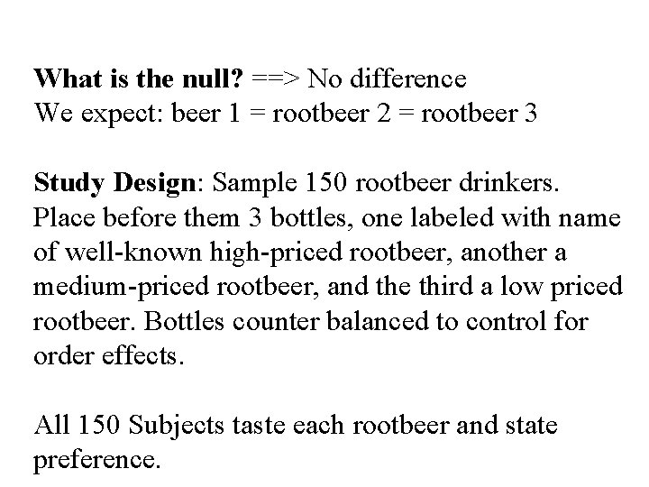 What is the null? ==> No difference We expect: beer 1 = rootbeer 2