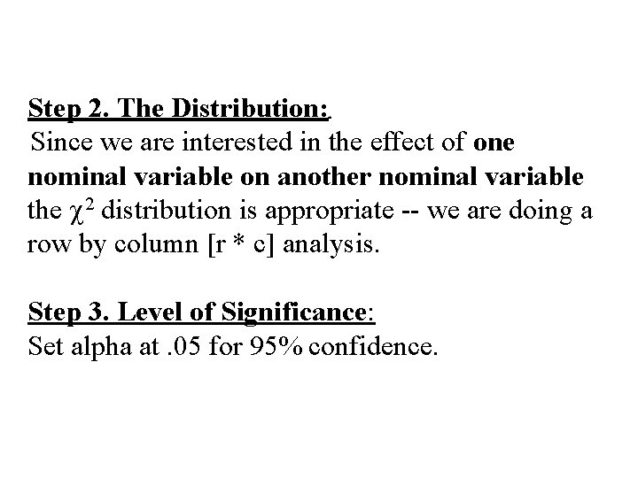 Step 2. The Distribution: Since we are interested in the effect of one nominal