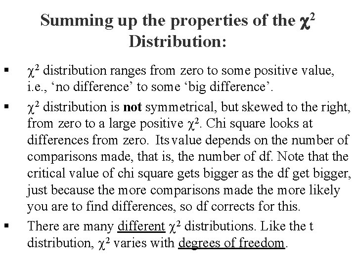 Summing up the properties of the c 2 Distribution: § § § c 2