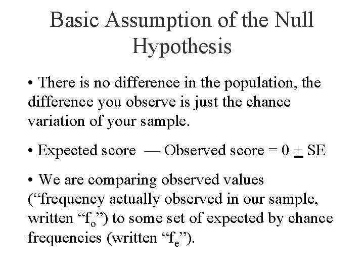 Basic Assumption of the Null Hypothesis • There is no difference in the population,