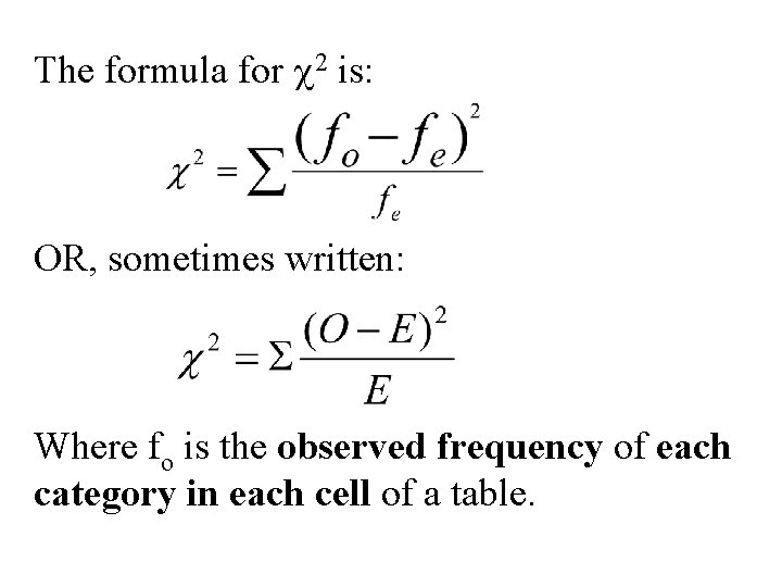 The formula for c 2 is: OR, sometimes written: Where fo is the observed