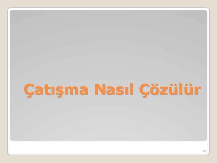 Çatışma Nasıl Çözülür 41 