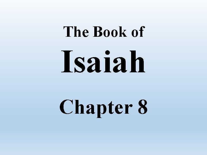 The Book of Isaiah Chapter 8 