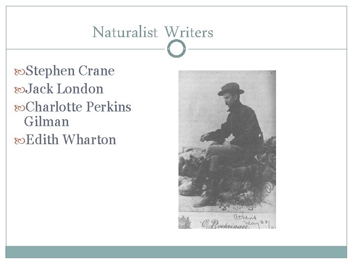 Naturalist Writers Stephen Crane Jack London Charlotte Perkins Gilman Edith Wharton 