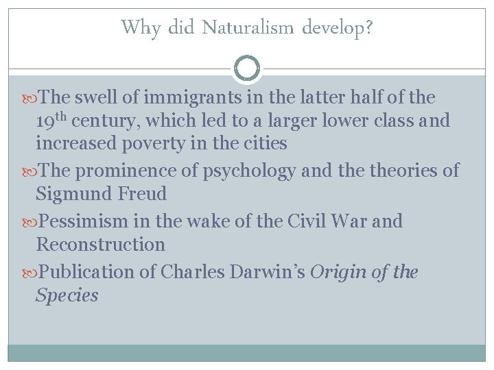 Why did Naturalism develop? The swell of immigrants in the latter half of the