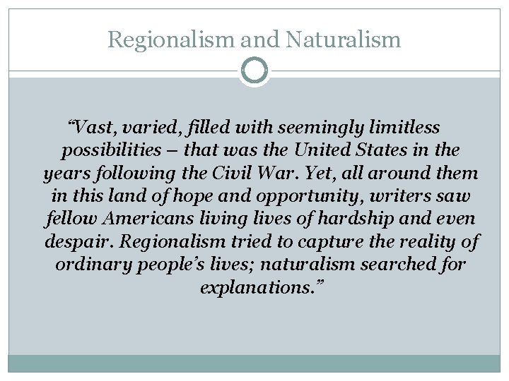 Regionalism and Naturalism “Vast, varied, filled with seemingly limitless possibilities – that was the
