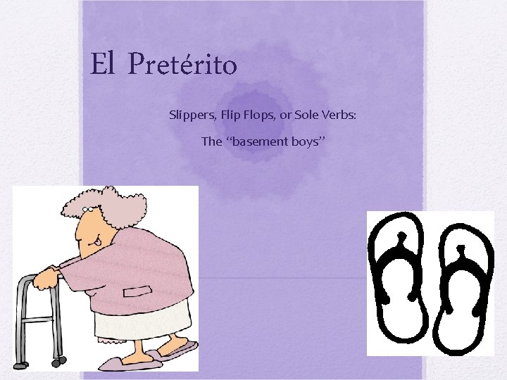 El Pretrito Slippers Flip Flops or Sole Verbs