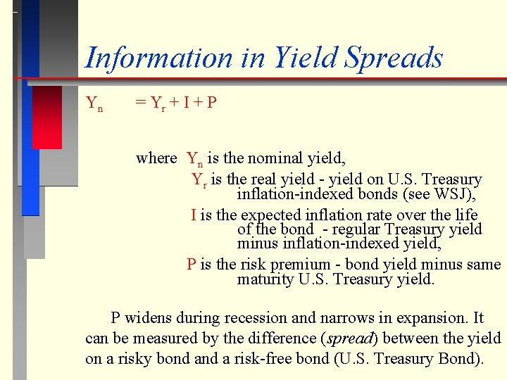 Information in Yield Spreads Yn = Yr + I + P where Yn is