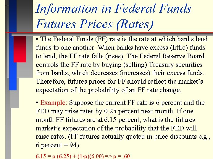 Information in Federal Funds Futures Prices (Rates) • The Federal Funds (FF) rate is