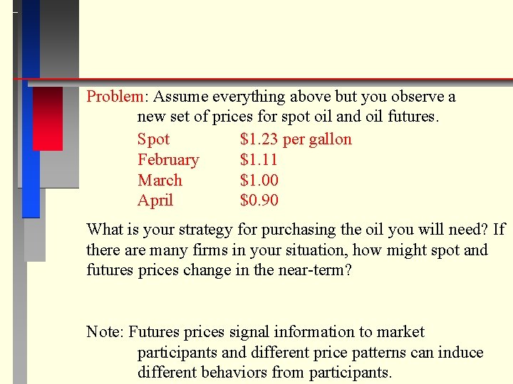 Problem: Assume everything above but you observe a new set of prices for spot