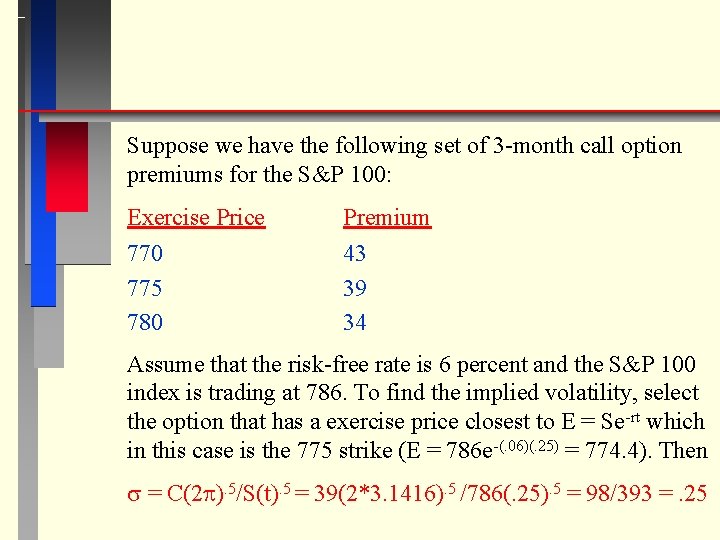 Suppose we have the following set of 3 -month call option premiums for the