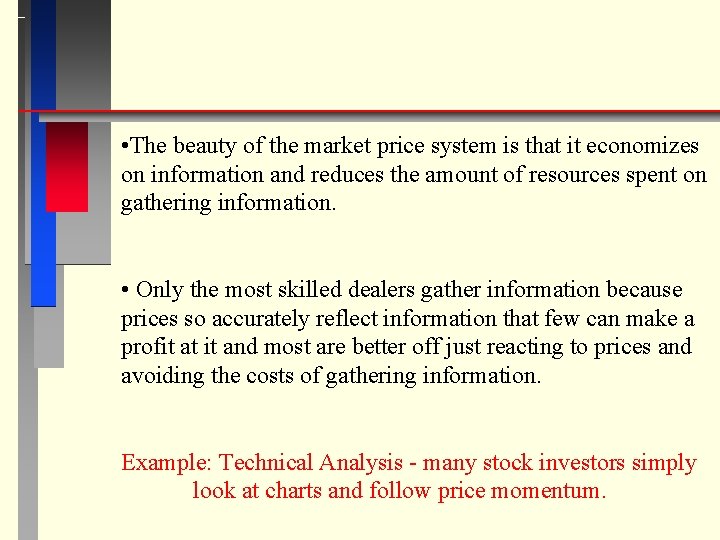  • The beauty of the market price system is that it economizes on