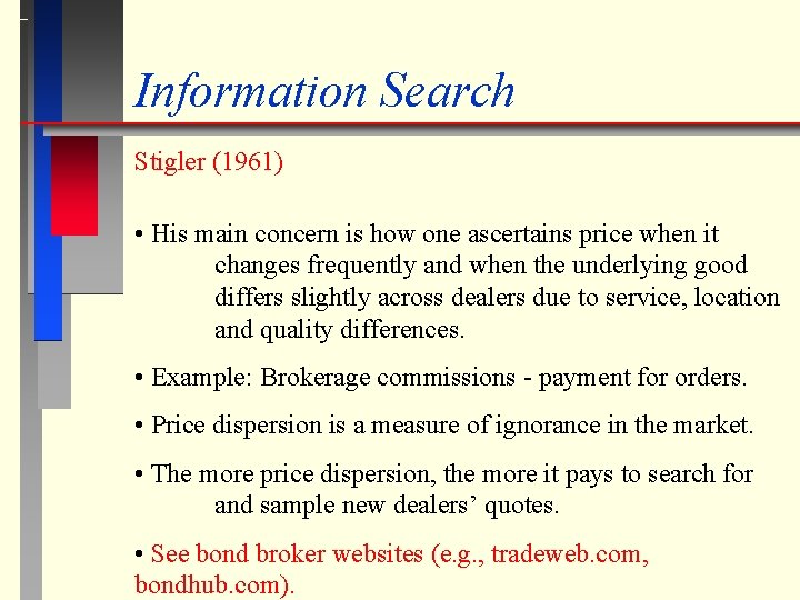 Information Search Stigler (1961) • His main concern is how one ascertains price when