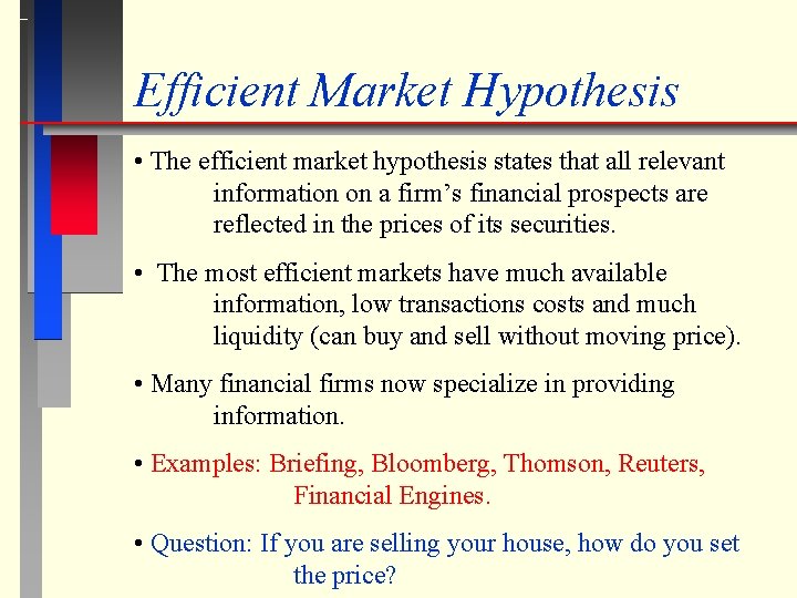 Efficient Market Hypothesis • The efficient market hypothesis states that all relevant information on