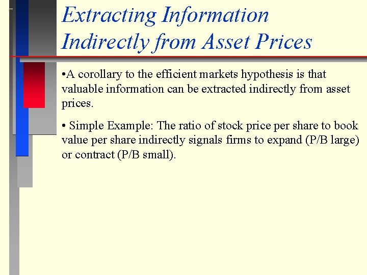 Extracting Information Indirectly from Asset Prices • A corollary to the efficient markets hypothesis