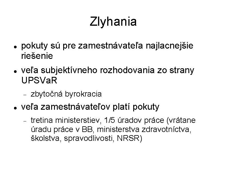 Zlyhania pokuty sú pre zamestnávateľa najlacnejšie riešenie veľa subjektívneho rozhodovania zo strany UPSVa. R