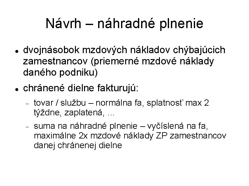 Návrh – náhradné plnenie dvojnásobok mzdových nákladov chýbajúcich zamestnancov (priemerné mzdové náklady daného podniku)