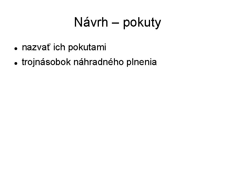 Návrh – pokuty nazvať ich pokutami trojnásobok náhradného plnenia 