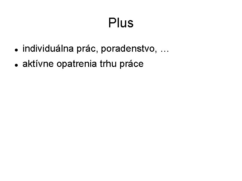 Plus individuálna prác, poradenstvo, … aktívne opatrenia trhu práce 