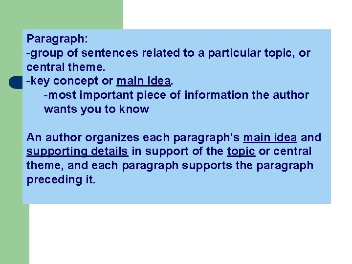 Paragraph: -group of sentences related to a particular topic, or central theme. -key concept