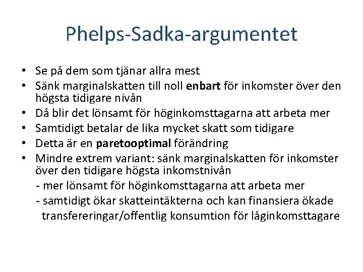 Phelps-Sadka-argumentet • Se på dem som tjänar allra mest • Sänk marginalskatten till noll