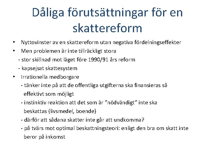 Dåliga förutsättningar för en skattereform • Nyttovinster av en skattereform utan negativa fördelningseffekter •