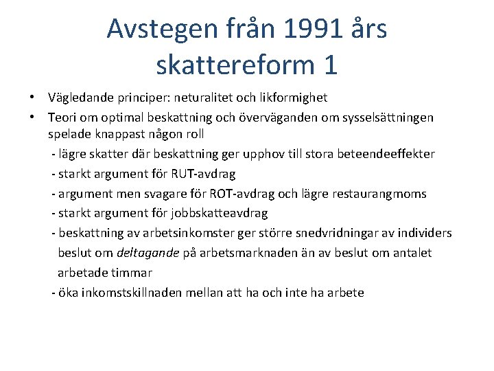 Avstegen från 1991 års skattereform 1 • Vägledande principer: neturalitet och likformighet • Teori