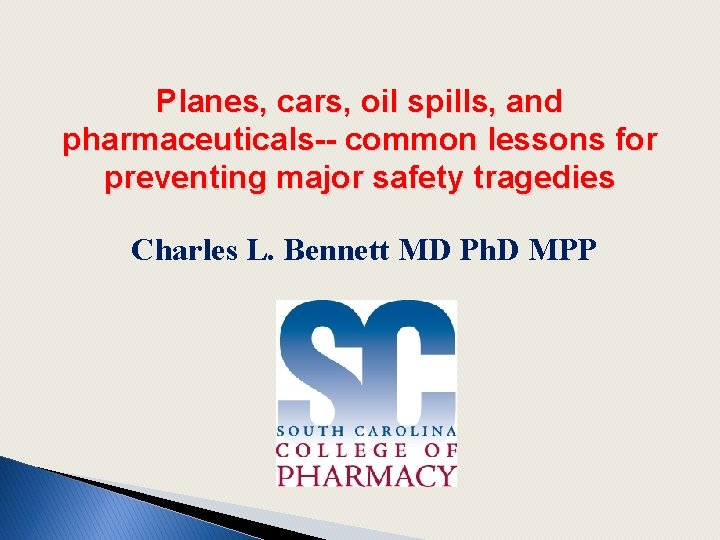 Planes, cars, oil spills, and pharmaceuticals-- common lessons for preventing major safety tragedies Charles