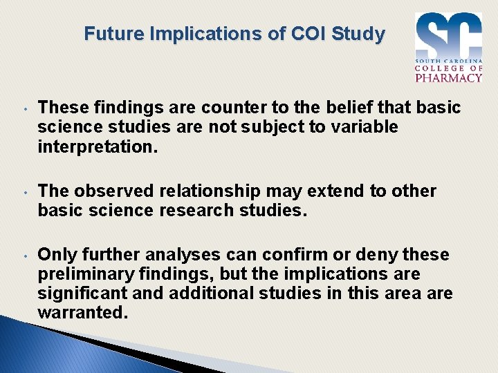 Future Implications of COI Study • These findings are counter to the belief that