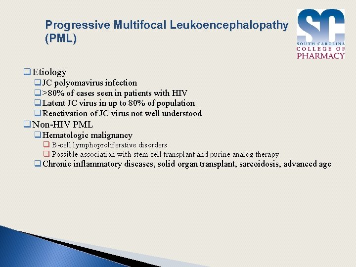 Progressive Multifocal Leukoencephalopathy (PML) q Etiology q JC polyomavirus infection q >80% of cases