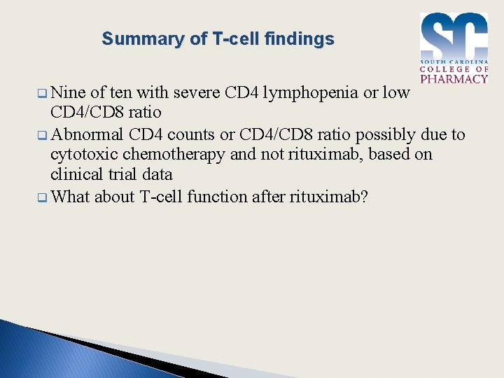 Summary of T-cell findings q Nine of ten with severe CD 4 lymphopenia or