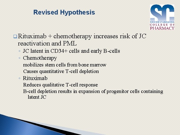 Revised Hypothesis q Rituximab + chemotherapy increases risk of JC reactivation and PML ◦