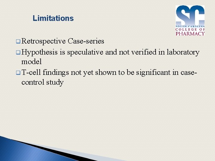 Limitations q Retrospective Case-series q Hypothesis is speculative and not verified in laboratory model