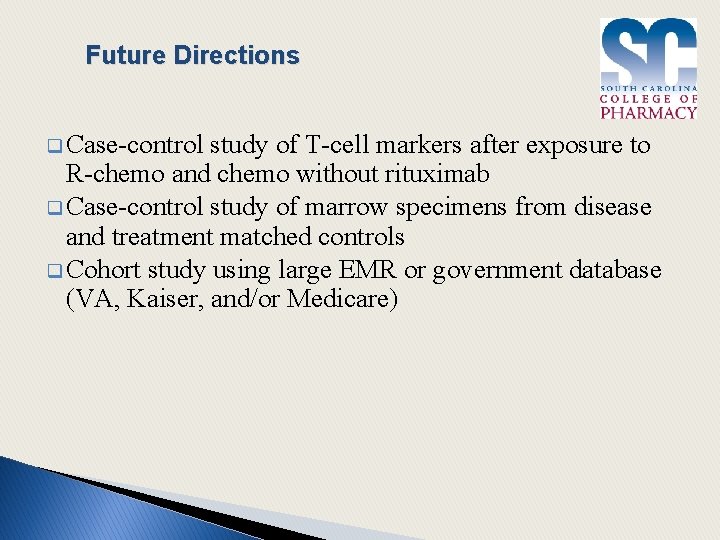 Future Directions q Case-control study of T-cell markers after exposure to R-chemo and chemo