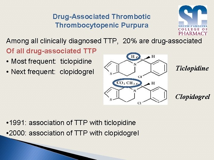 Drug-Associated Thrombotic Thrombocytopenic Purpura Among all clinically diagnosed TTP, 20% are drug-associated Of all