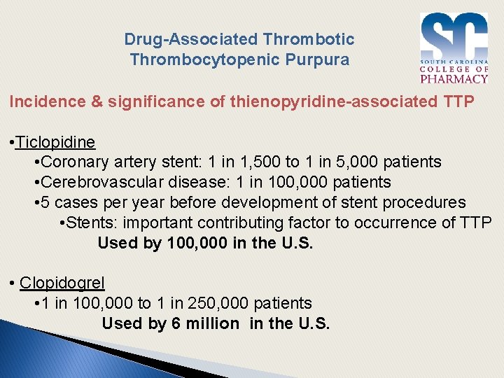 Drug-Associated Thrombotic Thrombocytopenic Purpura Incidence & significance of thienopyridine-associated TTP • Ticlopidine • Coronary