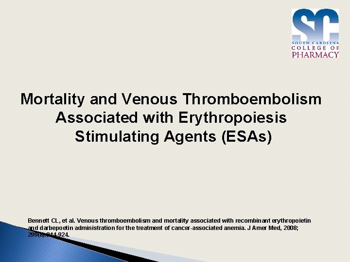 Mortality and Venous Thromboembolism Associated with Erythropoiesis Stimulating Agents (ESAs) Bennett CL, et al.