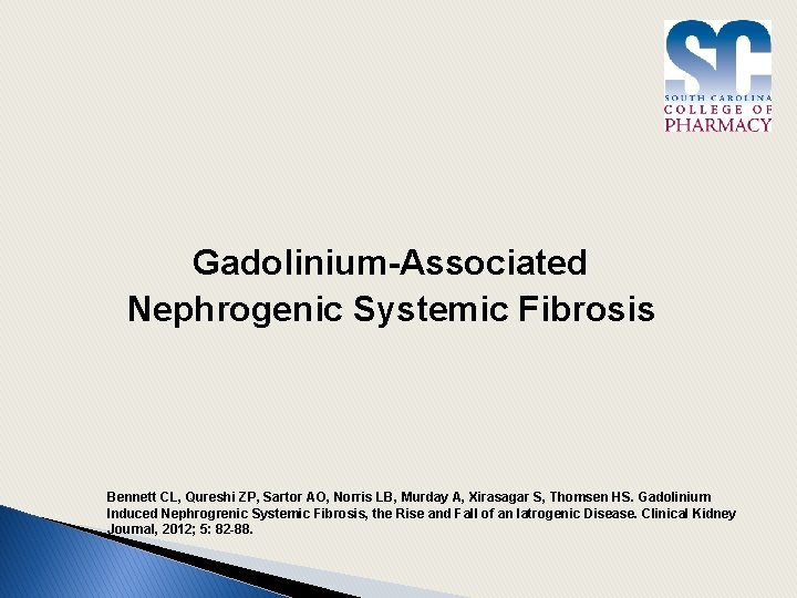 Gadolinium-Associated Nephrogenic Systemic Fibrosis Bennett CL, Qureshi ZP, Sartor AO, Norris LB, Murday A,