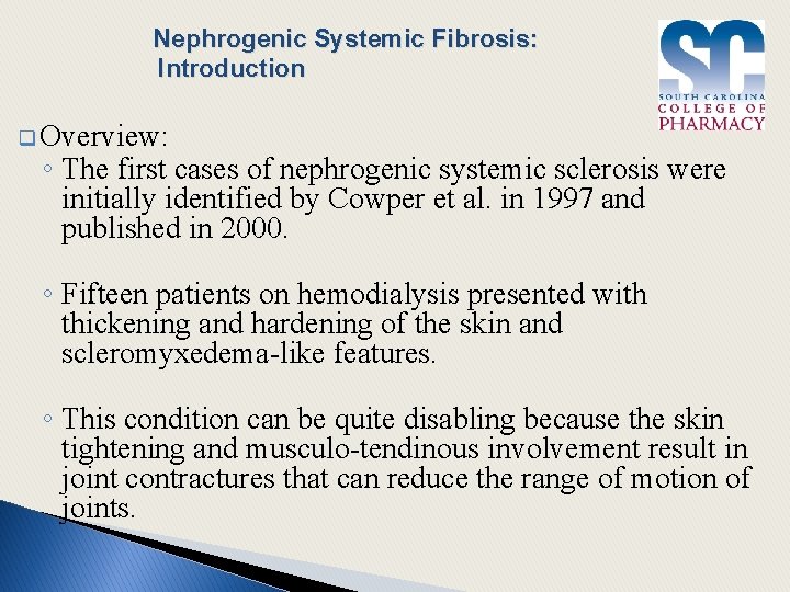 Nephrogenic Systemic Fibrosis: Introduction q Overview: ◦ The first cases of nephrogenic systemic sclerosis