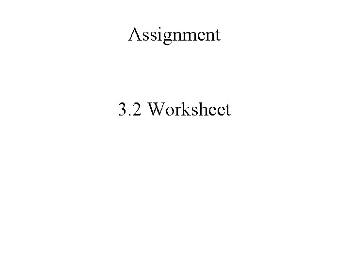 Assignment 3. 2 Worksheet 