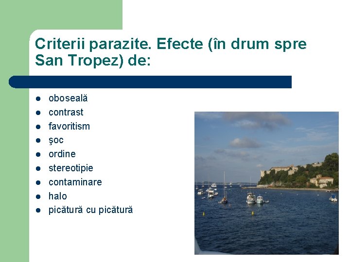 Criterii parazite. Efecte (în drum spre San Tropez) de: l l l l l