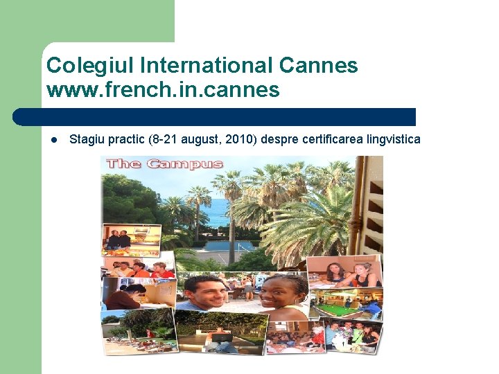 Colegiul International Cannes www. french. in. cannes l Stagiu practic (8 -21 august, 2010)