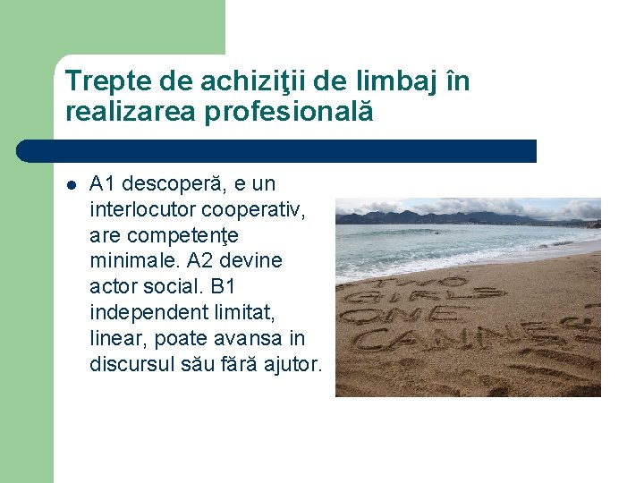 Trepte de achiziţii de limbaj în realizarea profesională l A 1 descoperă, e un