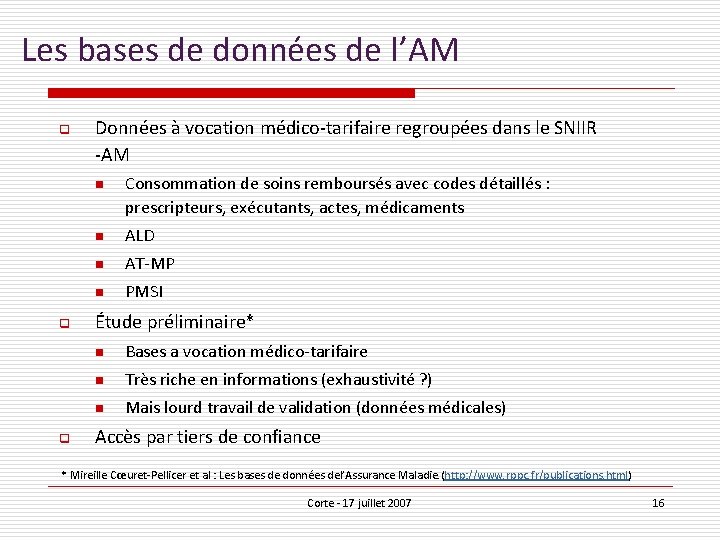 Les bases de données de l’AM q Données à vocation médico-tarifaire regroupées dans le